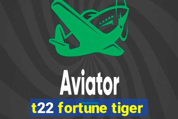 t22 fortune tiger